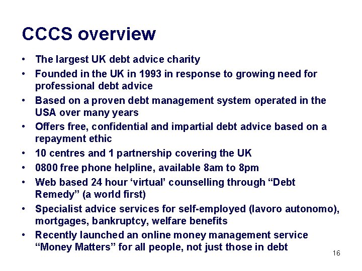 CCCS overview • The largest UK debt advice charity • Founded in the UK