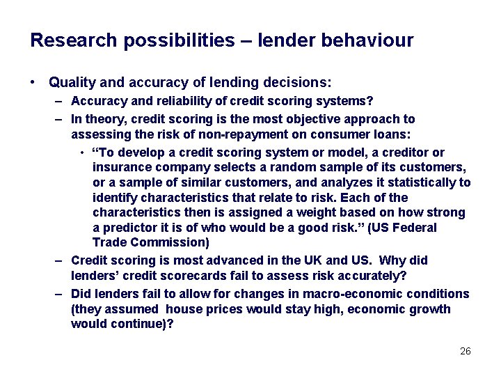 Research possibilities – lender behaviour • Quality and accuracy of lending decisions: – Accuracy