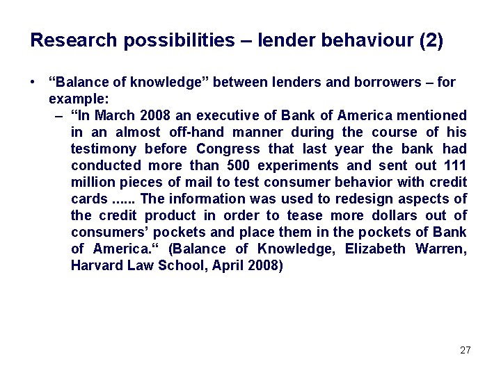 Research possibilities – lender behaviour (2) • “Balance of knowledge” between lenders and borrowers