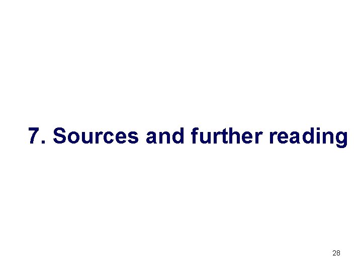 7. Sources and further reading 28 