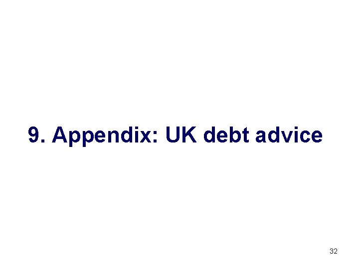 9. Appendix: UK debt advice 32 
