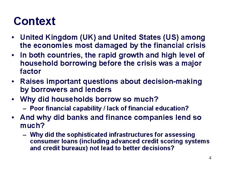 Context • United Kingdom (UK) and United States (US) among the economies most damaged