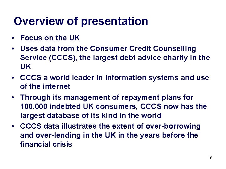 Overview of presentation • Focus on the UK • Uses data from the Consumer