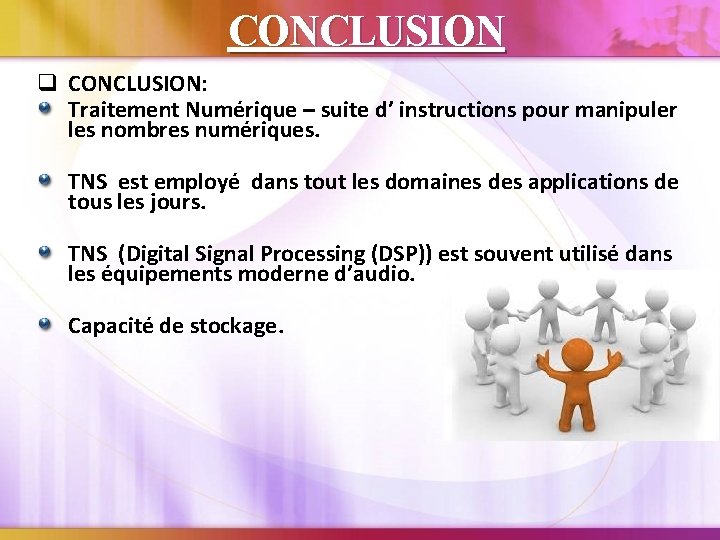 CONCLUSION q CONCLUSION: Traitement Numérique – suite d’ instructions pour manipuler les nombres numériques.