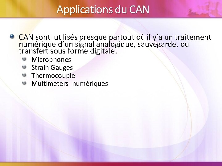 Applications du CAN sont utilisés presque partout où il y’a un traitement numérique d’un