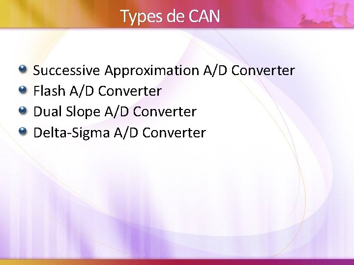 Types de CAN Successive Approximation A/D Converter Flash A/D Converter Dual Slope A/D Converter