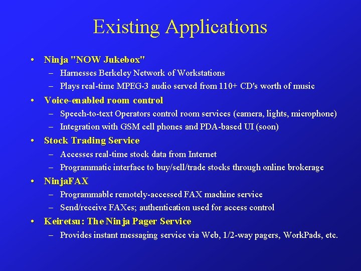 Existing Applications • Ninja "NOW Jukebox" – Harnesses Berkeley Network of Workstations – Plays