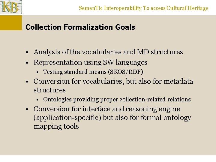 Seman. Tic Interoperability To access Cultural Heritage Collection Formalization Goals • Analysis of the