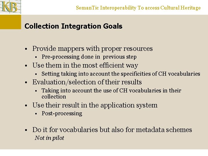 Seman. Tic Interoperability To access Cultural Heritage Collection Integration Goals • Provide mappers with