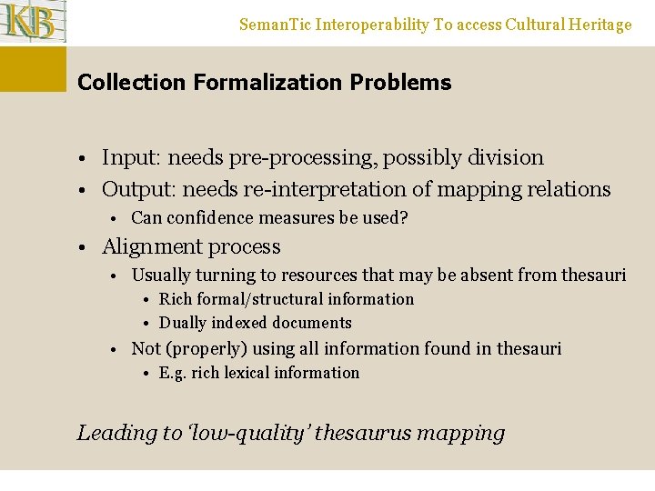 Seman. Tic Interoperability To access Cultural Heritage Collection Formalization Problems • Input: needs pre-processing,