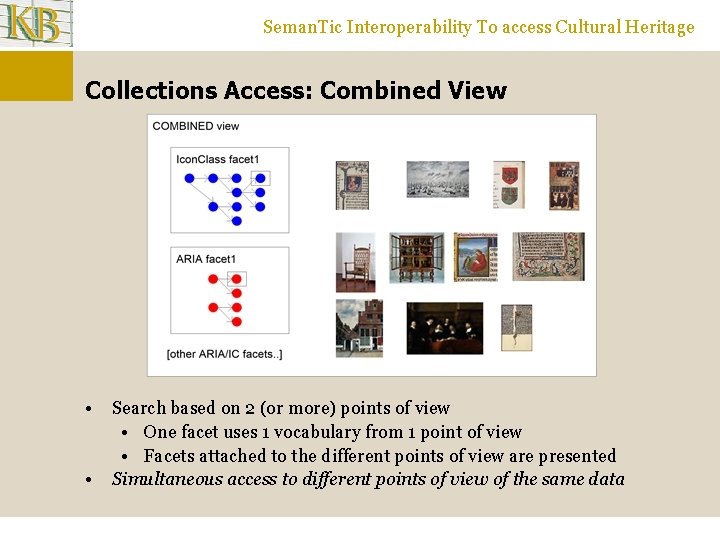 Seman. Tic Interoperability To access Cultural Heritage Collections Access: Combined View • • Search
