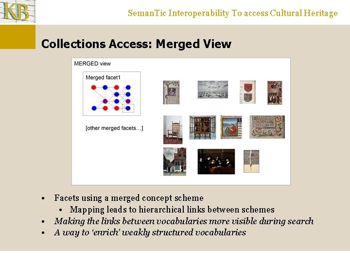 Seman. Tic Interoperability To access Cultural Heritage Collections Access: Merged View • • •