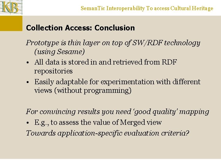 Seman. Tic Interoperability To access Cultural Heritage Collection Access: Conclusion Prototype is thin layer