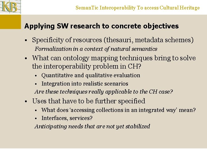 Seman. Tic Interoperability To access Cultural Heritage Applying SW research to concrete objectives •