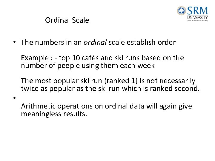 Ordinal Scale • The numbers in an ordinal scale establish order Example : - Ordinal Scale • The numbers in an ordinal scale establish order Example : -