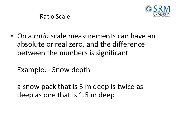 Ratio Scale • On a ratio scale measurements can have an absolute or real Ratio Scale • On a ratio scale measurements can have an absolute or real