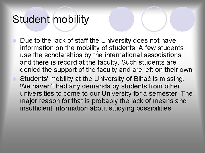 Student mobility Due to the lack of staff the University does not have information