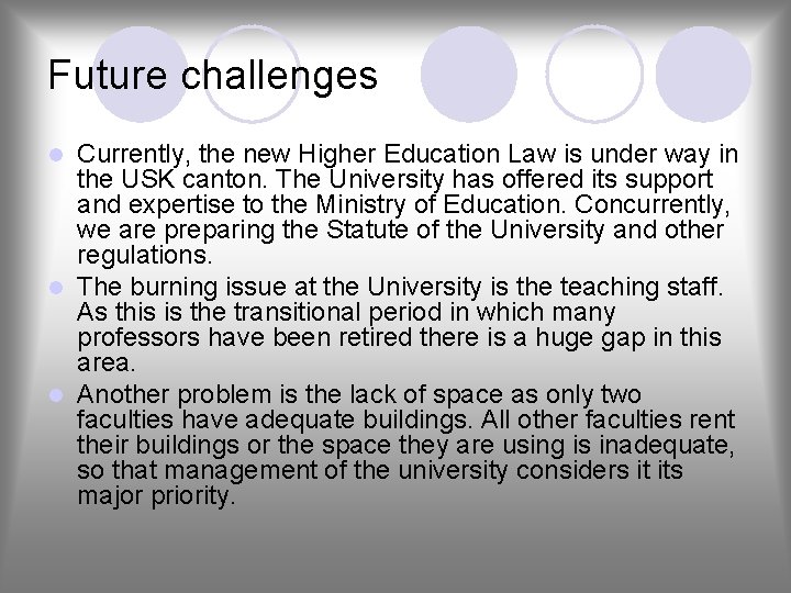 Future challenges Currently, the new Higher Education Law is under way in the USK