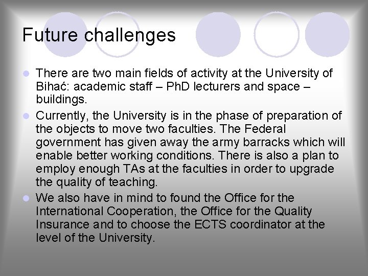 Future challenges There are two main fields of activity at the University of Bihać: