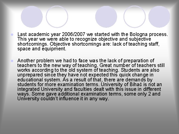 l Last academic year 2006/2007 we started with the Bologna process. This year we