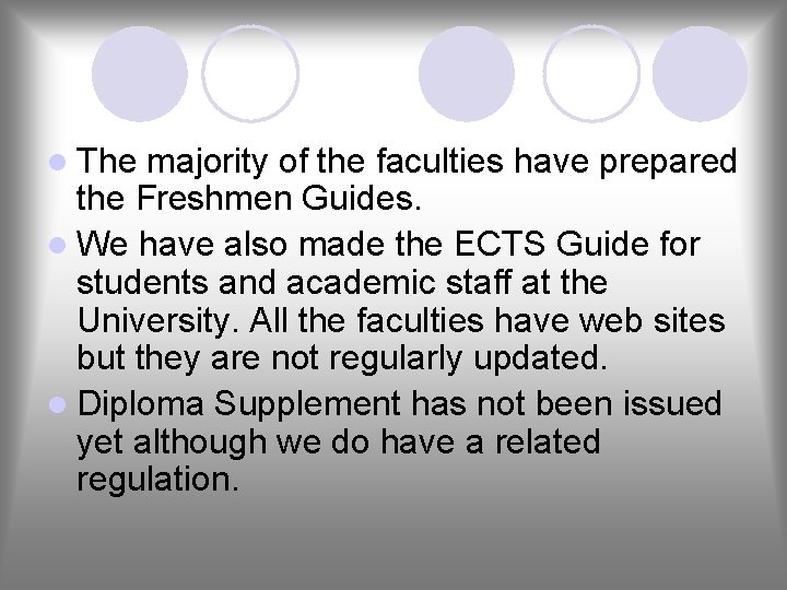 l The majority of the faculties have prepared the Freshmen Guides. l We have