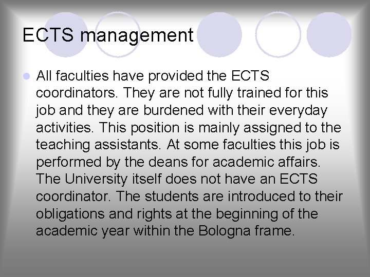 ECTS management l All faculties have provided the ECTS coordinators. They are not fully