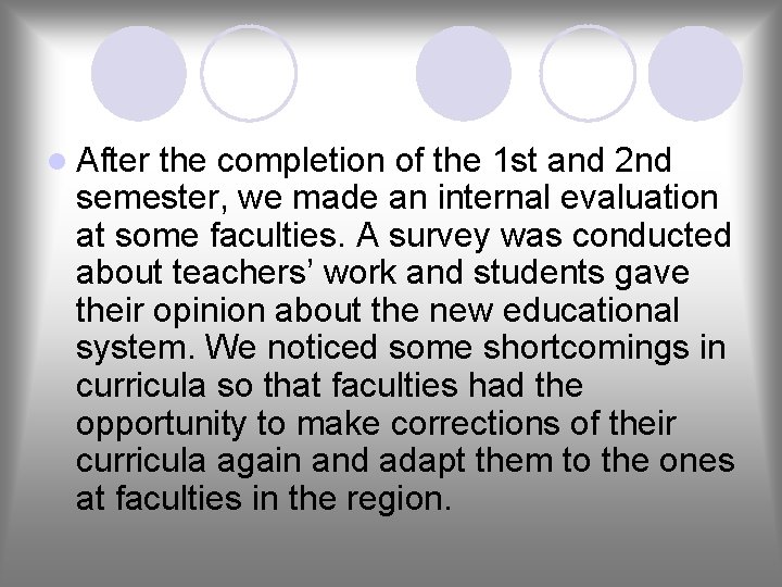 l After the completion of the 1 st and 2 nd semester, we made