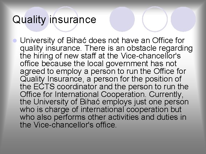 Quality insurance l University of Bihać does not have an Office for quality insurance.