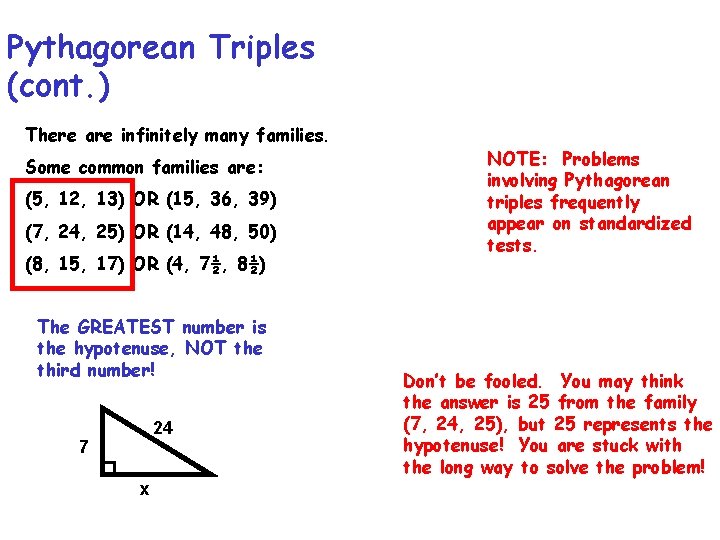 Pythagorean Triples (cont. ) There are infinitely many families. Some common families are: (5,