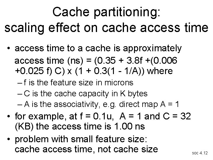 Cache partitioning: scaling effect on cache access time • access time to a cache