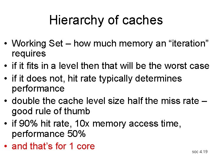 Hierarchy of caches • Working Set – how much memory an “iteration” requires •