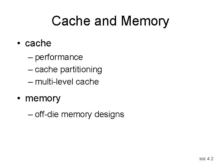 Cache and Memory • cache – performance – cache partitioning – multi-level cache •