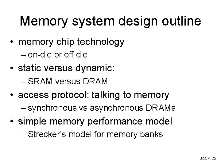 Memory system design outline • memory chip technology – on-die or off die •