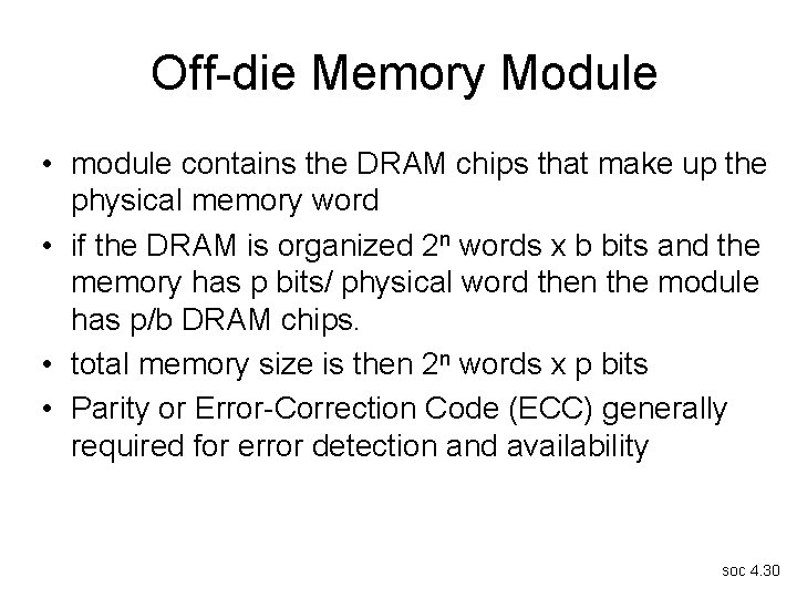 Off-die Memory Module • module contains the DRAM chips that make up the physical