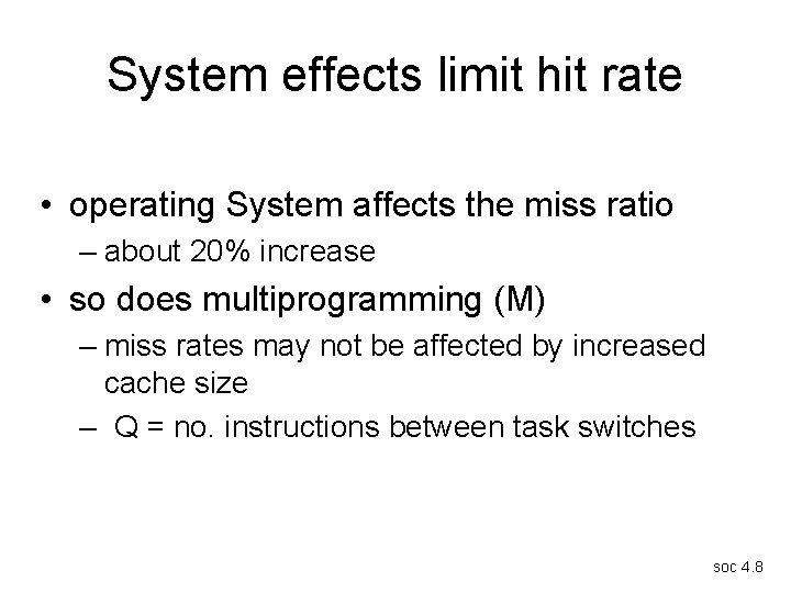System effects limit hit rate • operating System affects the miss ratio – about