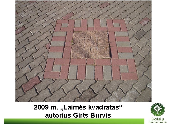 2009 m. „Laimės kvadratas“ autorius Girts Burvis 