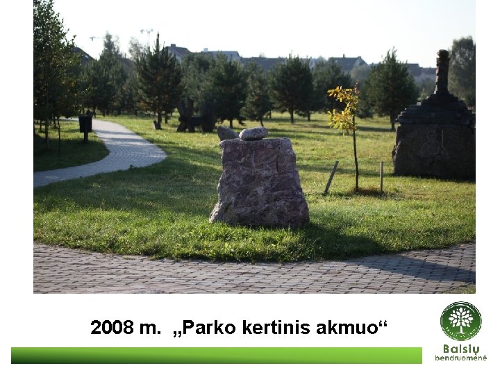 2008 m. „Parko kertinis akmuo“ 