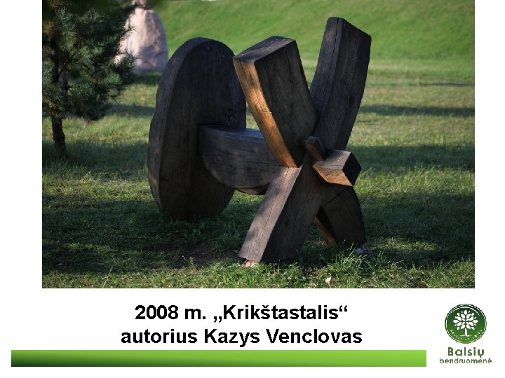 2008 m. „Krikštastalis“ autorius Kazys Venclovas 