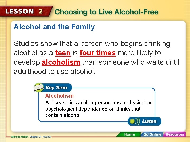 Alcohol and the Family Studies show that a person who begins drinking alcohol as