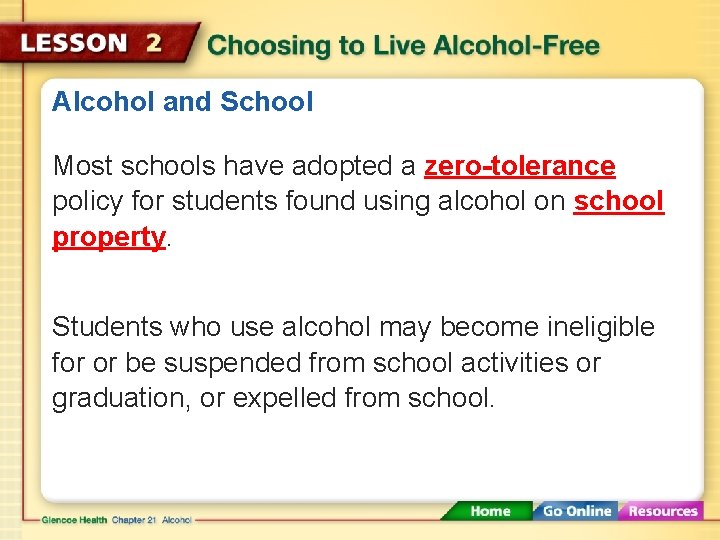 Alcohol and School Most schools have adopted a zero-tolerance policy for students found using