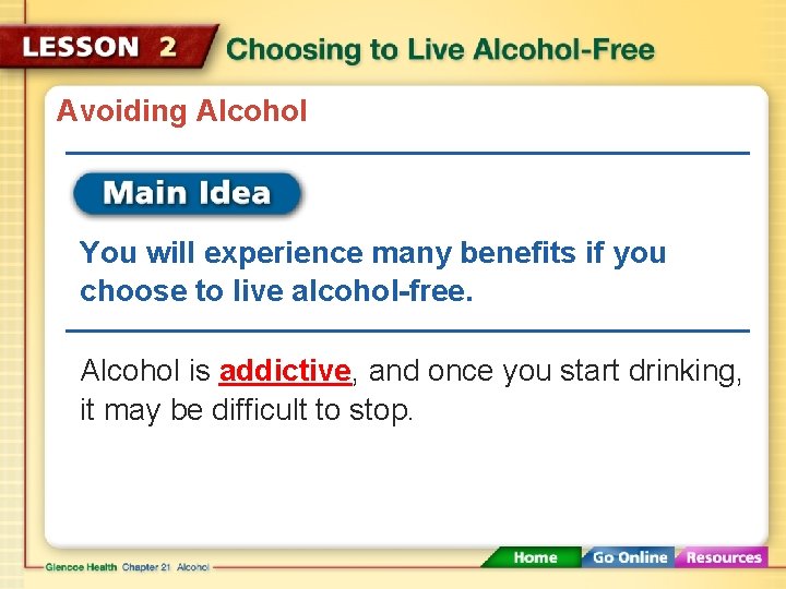 Avoiding Alcohol You will experience many benefits if you choose to live alcohol-free. Alcohol