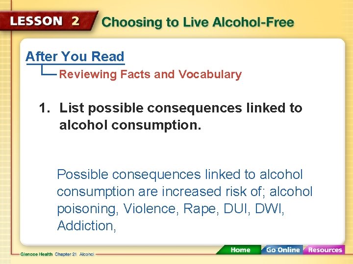 After You Read Reviewing Facts and Vocabulary 1. List possible consequences linked to alcohol