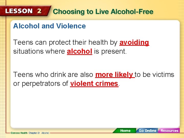 Alcohol and Violence Teens can protect their health by avoiding situations where alcohol is