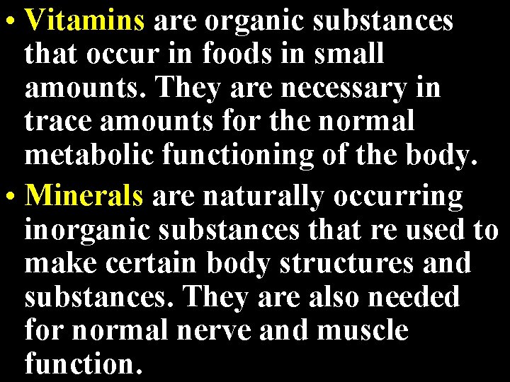  • Vitamins are organic substances that occur in foods in small Vitamins, Minerals,