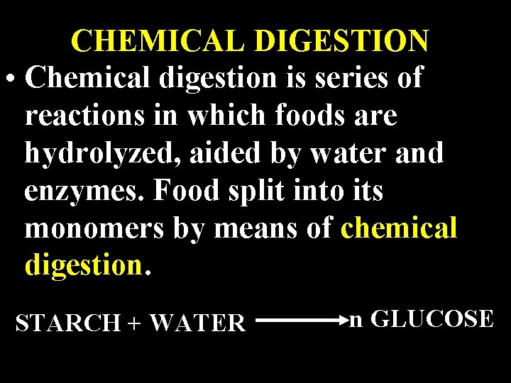 CHEMICAL DIGESTION • Chemical digestion is series of reactions in which foods are hydrolyzed,