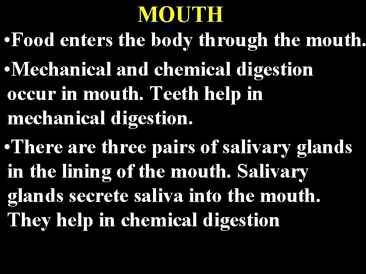 MOUTH • Food enters the body through the mouth. • Mechanical and chemical digestion