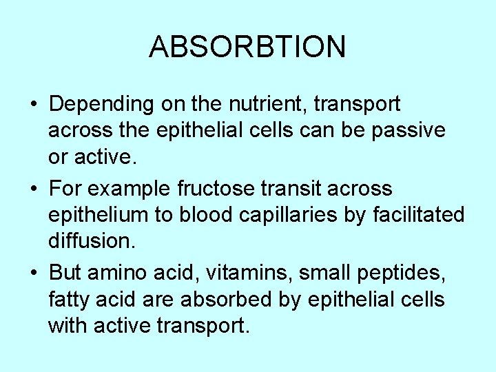 ABSORBTION • Depending on the nutrient, transport across the epithelial cells can be passive