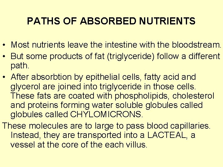 PATHS OF ABSORBED NUTRIENTS • Most nutrients leave the intestine with the bloodstream. •