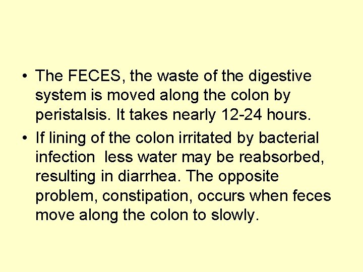  • The FECES, the waste of the digestive system is moved along the