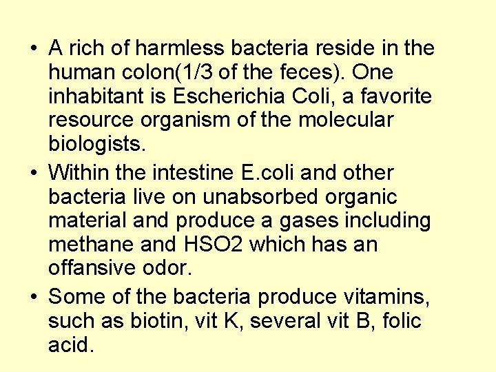  • A rich of harmless bacteria reside in the human colon(1/3 of the